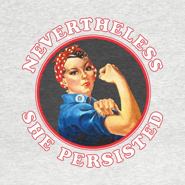 Nevertheless She Persisted, Resistance Tee, Anti-Trump by ecam11